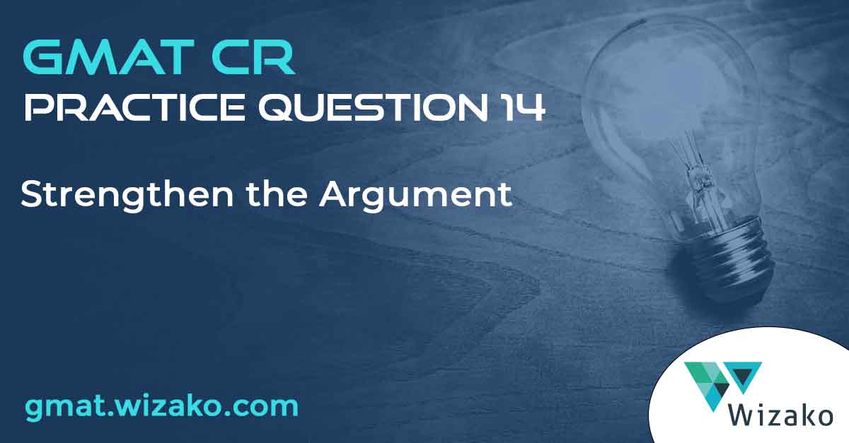 Q14 GMAT Critical Reasoning Question | Strengthen The Argument | GMAT ...