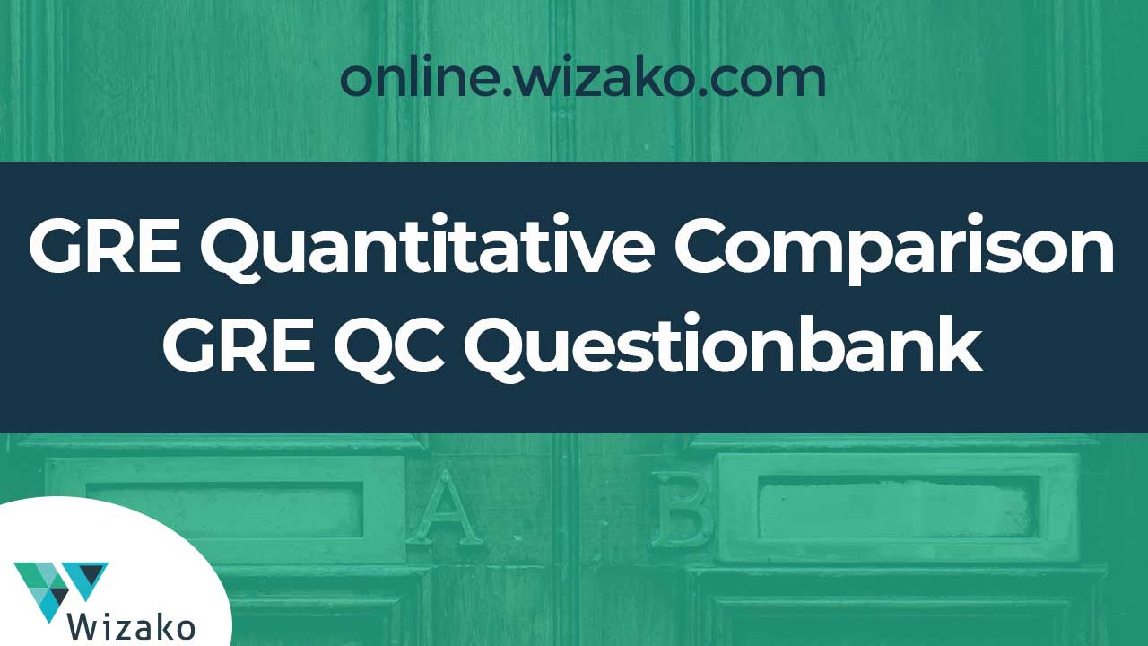 4 GRE Quantitative Comparison Questionbank | Free GRE QC Sample Questions