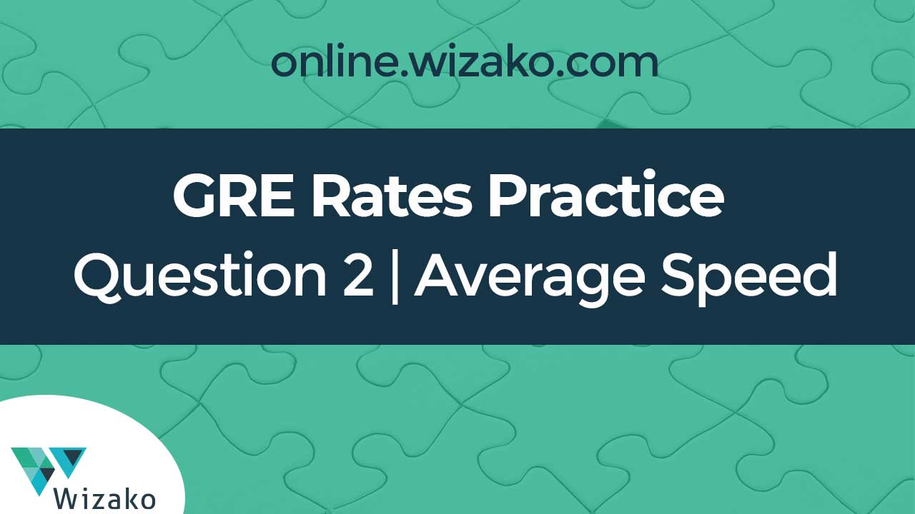 GRE Rates Practice Question 2 | Average Speed Formula | GRE Quant ...