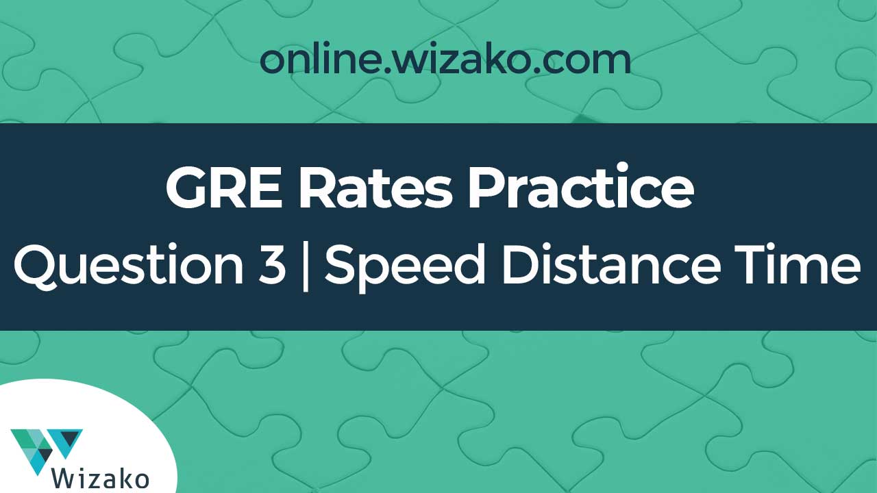 GRE Rates Practice Q3 | Distance, speed, and time question | GRE ...